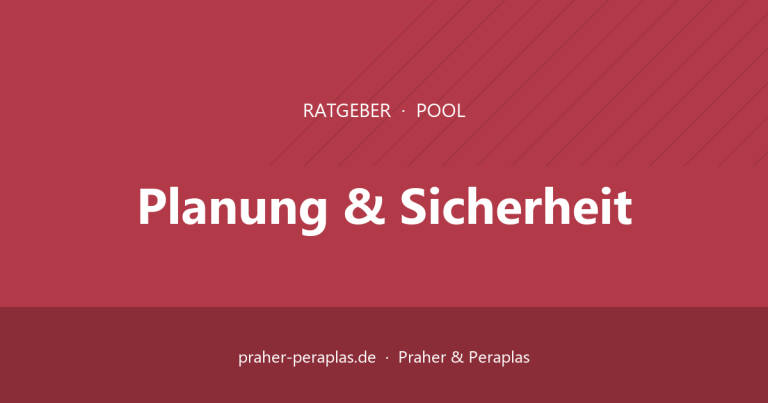 Standort und Größe des Pools richtig planen – Ratgeber Praher & Peraplas